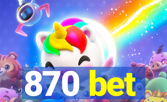 870 bet